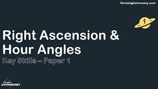 Key Skill 5: Right Ascension and Hour Angle How To
