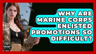 Why Are Marine Corps Enlisted Promotions So Difficult? - Battle Ready Force