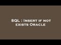SQL : Insert if not exists Oracle