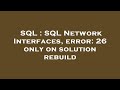 SQL : SQL Network Interfaces, error: 26 only on solution rebuild