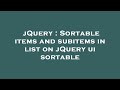jQuery : Sortable items and subitems in list on jQuery ui sortable