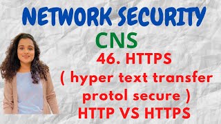 #46 HTTPS ( Hyper Text Transfer Protocol ), HTTP VS HTTPS |CNS|
