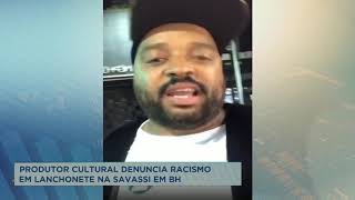 Homem negro denuncia ser vítima de racismo em lanchonete de BH