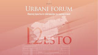 X. URBANI FORUM - Razvoj športa in rekreacije za razvoj mest