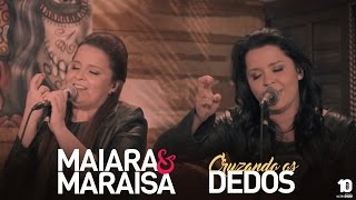 Maiara e Maraísa Cruzando Os Dedos Oficial Música Nova 2016