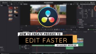 EDIT FASTER with Proxies | DaVinci Resolve & Blackmagic Proxy Generator Lite Tutorial