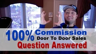 100% Commission Door To Door Sales Question Answered