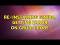 Ubuntu: Re-installing Grub2, getting error on grub-probe (2 Solutions!!)