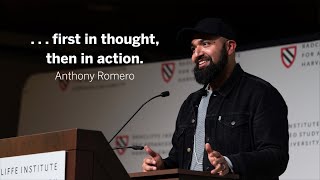 . . . first in thought, then in action. | Anthony Romero || Radcliffe Institute