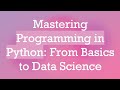 Mastering Programming in Python: From Basics to Data Science