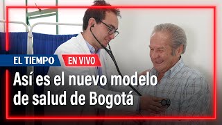 Así es el nuevo modelo de salud de Bogotá | El Tiempo