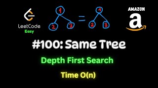 Same Tree - Depth First Search - Amazon Interview Question - Python - LeetCode 100