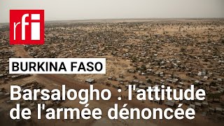 Burkina Faso : à Barsalogho, l'attitude de l'armée dénoncée • RFI