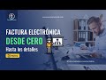 Factura Electrónica desde cero hasta los detalles