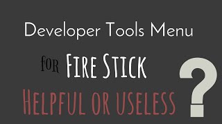 🚩Developer Tools Menu🚩 (Optimize your fire stick)
