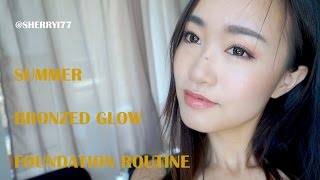 Sherryi77｜Summer Natural Bronzed Glow Foundation Routine