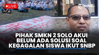 🔴LIVE: Digeruduk Wali Murid, Pihak SMKN 2 Solo Akui Masih Belum Ada Solusi soal Kegagalan Ikut SNBP