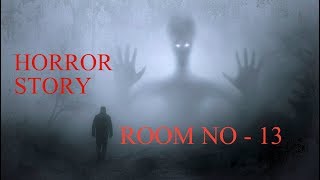 Hotel Room No 13 || HORROR STORY