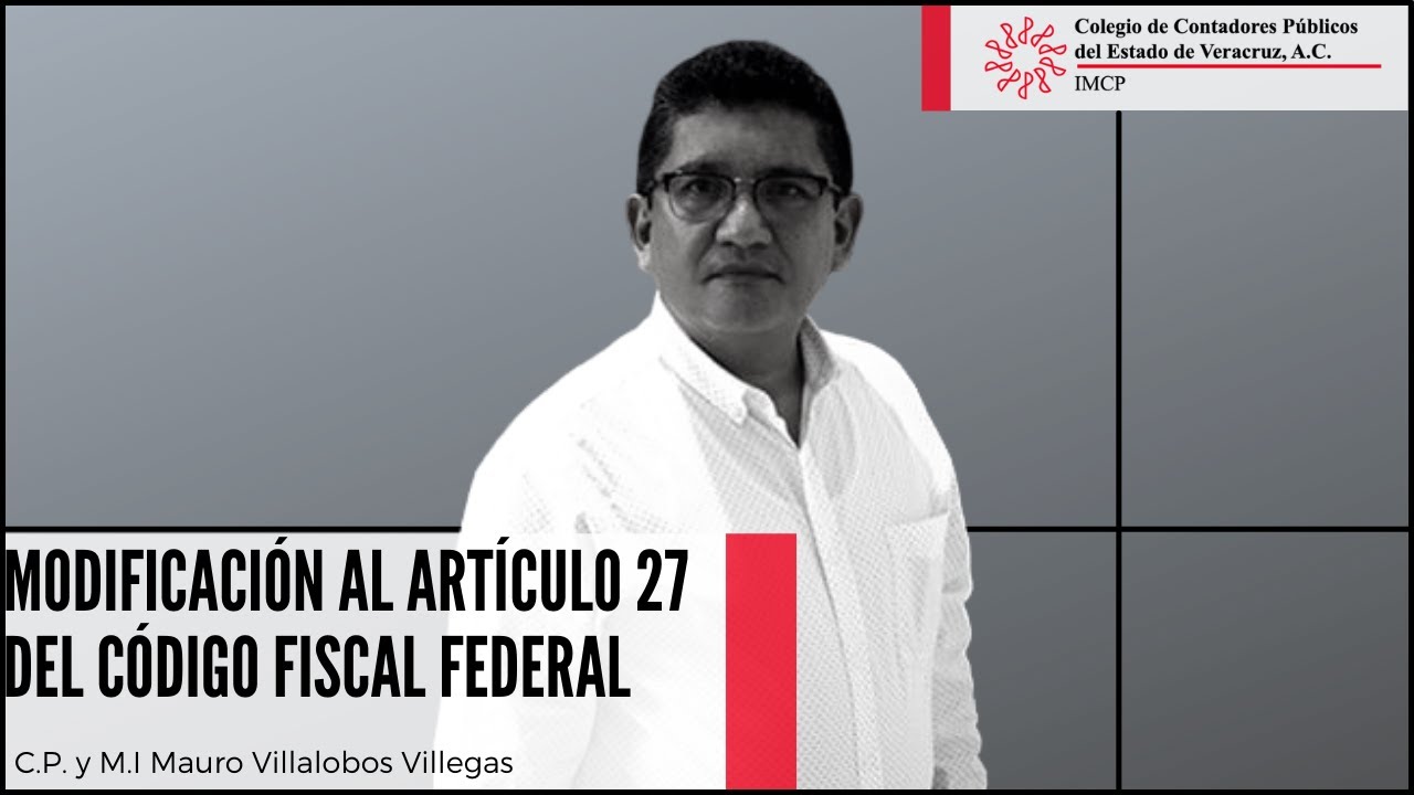 Modificación Al Artículo 27 Del Código Fiscal Federal | C.P. Y M.I ...