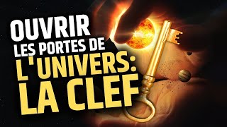 La Clé pour Ouvrir les Portes de l'Univers