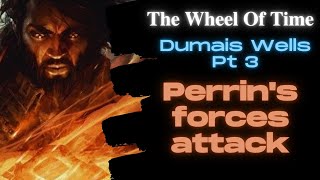 Dumai's Wells part 3/6 | Perrin Aybara's forces attack