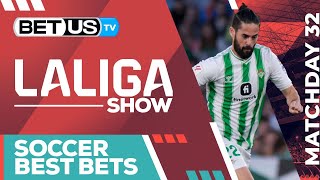 LaLiga Picks Matchday 32 | LaLiga Odds, Soccer Predictions & Free Tips
