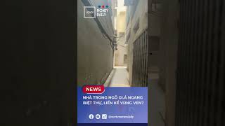 Nhà trong ngõ ở các quận trung tâm đang có mức gi.á khá khủng? #vovtv #truyenhinhvov