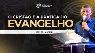 O CRISTÃO E A PRÁTICA DO EVANGELHO (Parte I) | PR. MARCIO | 09/02/2025 | 10H | PIB CASTELO