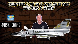 TRUMPETER 1/48 US F-106A Delta Dart | Unboxing \u0026 Review | #askhearns