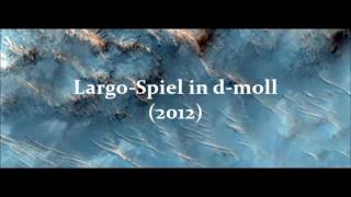 Dietrich Höpfner — Largo-Spiel in d-moll (2012) for organ