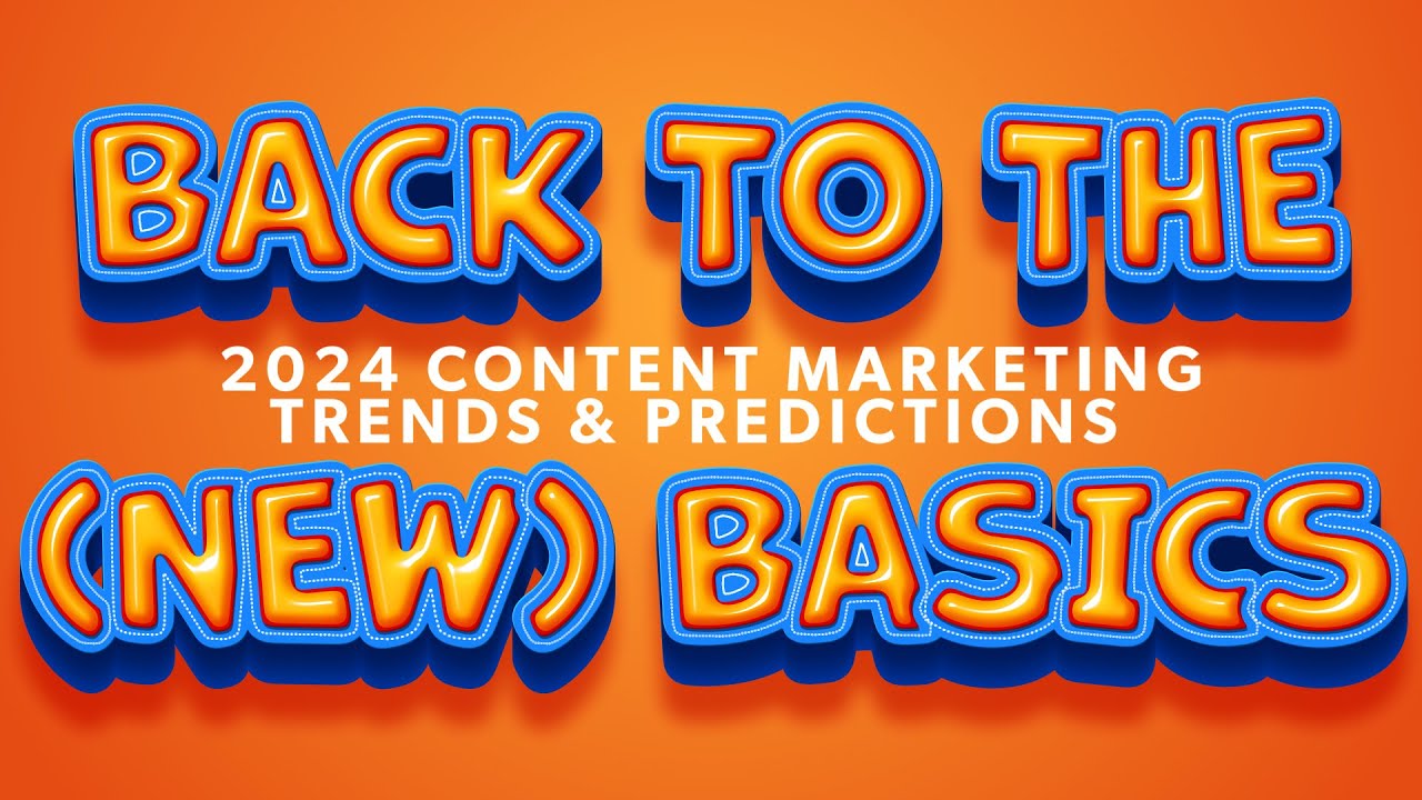 Back To The (new) Content & Marketing Basics | 2024 Content Marketing ...