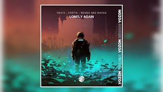 VEATZ \u0026 Partia Feat. Waves And Rocks - Lonely Again | #ProgressiveHouse