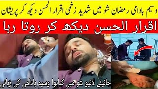 Waseem Badami injured | Iqrar ul Hassan crying |  Ramzan Transmission | LIVE Show | Syed Nazim Zaidi