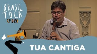 Tua cantiga | Choro Canção