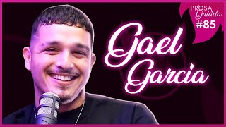 GAEL GARCIA - Prosa Guiada #85