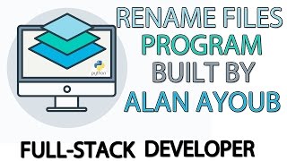 'Rename Files' Python Program - By Alan Ayoub