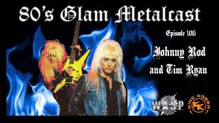 80’s Glam Metalcast - Ep 106 - Johnny Rod \u0026 Tim Ryan (ex W.A.S.P./King Kobra)