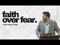 Faith Over Fear | Pastor Paul A Carlin