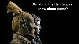 Did the Chinese Empire know about the Romans?