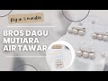 Jewellery ideas | tutorial bros dagu mutiara air tawar untuk pemula | how to make pearl brooch