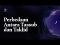 Perbedaan Antara Taasub dan Taklid