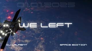 WE LEFT 01.01.2025 TRANCE MUSIC.SPACE EDITION