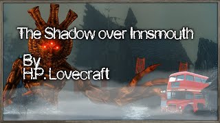 "The Shadow Over Innsmouth"  - By H. P. Lovecraft - Narrated by Dagoth Ur