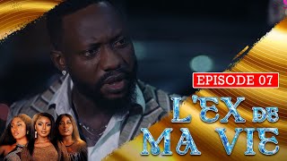 L'EX DE MA VIE - Episode 07 ( Série Africaine )