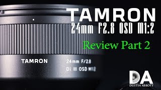 Tamron 24mm F2.8 M1:2 Review:  Part 2 | 4K