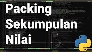 Pythonic 03 | Melakukan Packing Sekumpulan Nilai dalam List | Belajar Python | Tutorial Python
