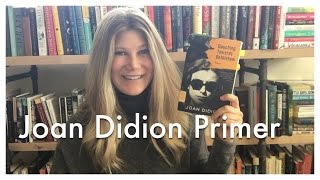 Joan Didion Primer