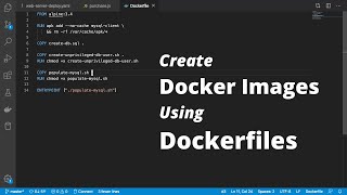 Learn Docker Step-By-Step // Part 4 - Creating Docker Images Using Dockerfiles