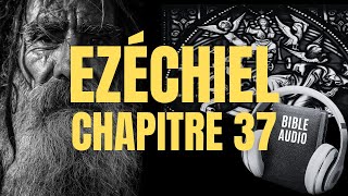 EZÉCHIEL 37 | LA BIBLE AUDIO avec textes