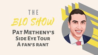 Pat Metheny Side Eye Tour: a die hard fan goes on a rant